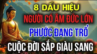 8 DẤU HIỆU NGƯỜI CÓ ÂM ĐỨC LỚN - PHƯỚC ĐANG TRỔ, CUỘC ĐỜI SẮP GIÀU SANG | Đóa Hoa Thiện Lành