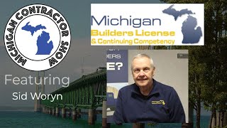 Michigan Contractor Show Episode 7 - featuring Michigan Builders License with Sid Woryn