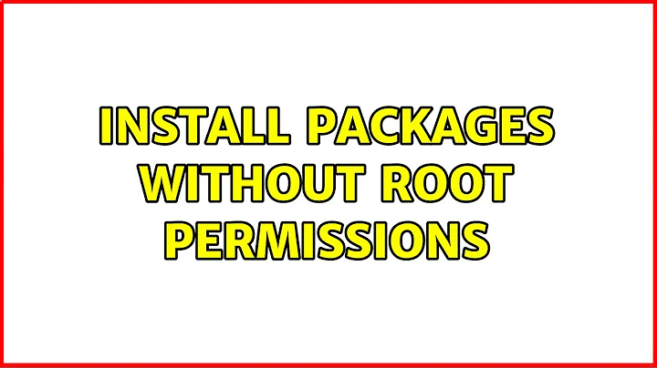 Install packages without root permissions