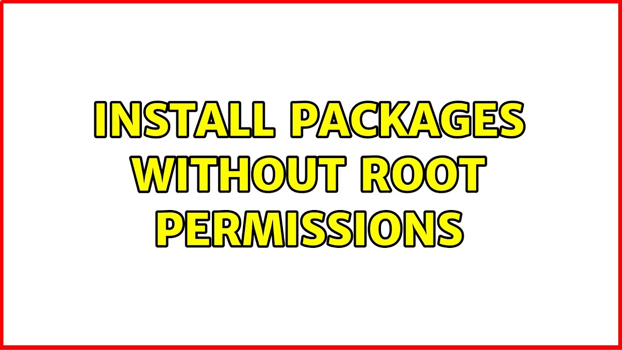 Install Packages Without Root Permissions YouTube