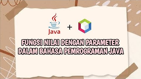 FUNGSI DENGAN PARAMETER DALAM BAHASA PEMROGRAMAN JAVA