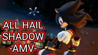 All Hail Shadow Crush 40 - Shadow The Hedgehog Amv