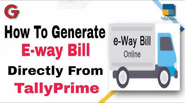 E-Way Bill Directly from TallyPrime || Process of generate e-way bill directly from TallyPrime 2.0