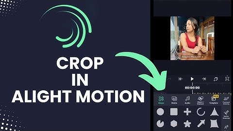 How to Crop in Alight Motion App 2024?