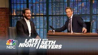 Seth Uncovers Jake Gyllenhaal's Dark Secret - Late Night with Seth Meyers