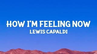 @LewisCapaldi - How I'm Feeling Now (Lyrics)