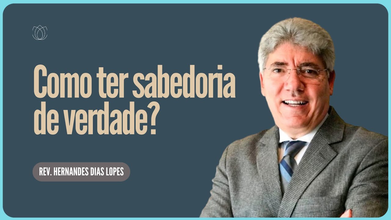 ECLESIASTES 9 COMO TER SABEDORIA  | Rev. Hernandes Dias Lopes | IPP