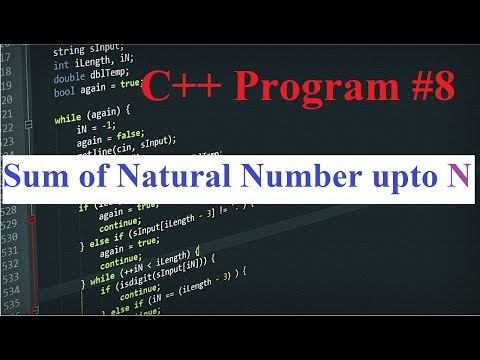C++ Program #8:Sum of Natural number upto N(Given by User)
