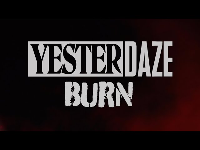 Watch Yesterdaze - Burn (Official Lyric Visualizer) on YouTube Watch Yesterdaze - Burn (Official Lyric Visualizer) on YouTube