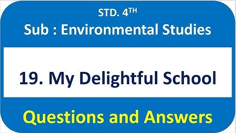 My Delightful School - Questions and Answers - Lesson No. 19 - Sub : EVS 1 - Std. 4th