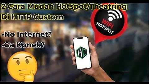 2 Cara Terbaru Hotspot Theatring Di Aplikasi HTTP Custom Dari Awal Hingga Konek!
