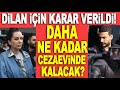 Dilan polat ve engin polat hakknda karar verildi dilan polat daha ne kadar cezaevinde kalacak