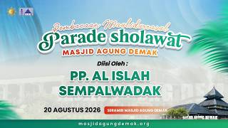 📡🔴MASJID AGUNG DEMAK :: PARADE SHOLAWAT DALAM RANGKA MAULID NABI MUHAMMAD SAW 1448 H :: 20.08.2026