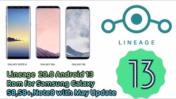 🔥How to install & Overview Lineage 20.0 Android 13 for Samsung S8, S8+, & Note8 - MAY Update🔥