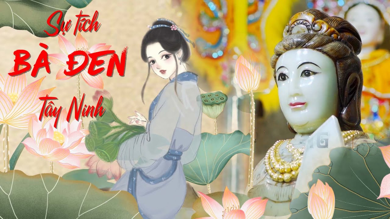 kinh nghiệm du lịch nước ngoài New TRUYỀN THUYẾT NÚI BÀ ĐEN - SỰ TÍCH LINH SƠN THÁNH MẪU NÚI BÀ ĐEN
