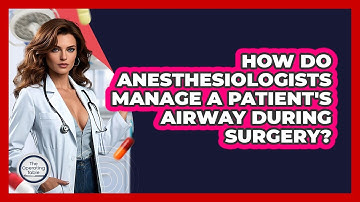 How Do Anesthesiologists Manage A Patient