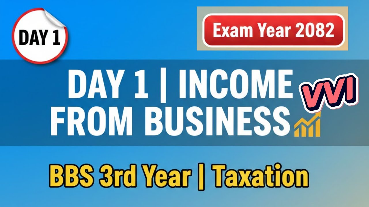 Day 1: INCOME FROM BUSINESS 💥BBS 3rd Year | Taxation📖 2082 Exam Targeted | Tika Sir