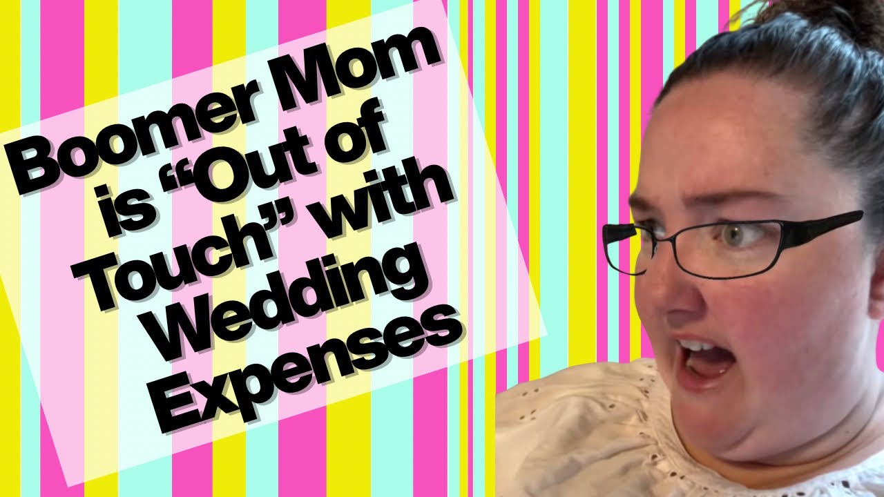 Boomer Mom is Out of Touch with Wedding Expenses - FULL SKIT