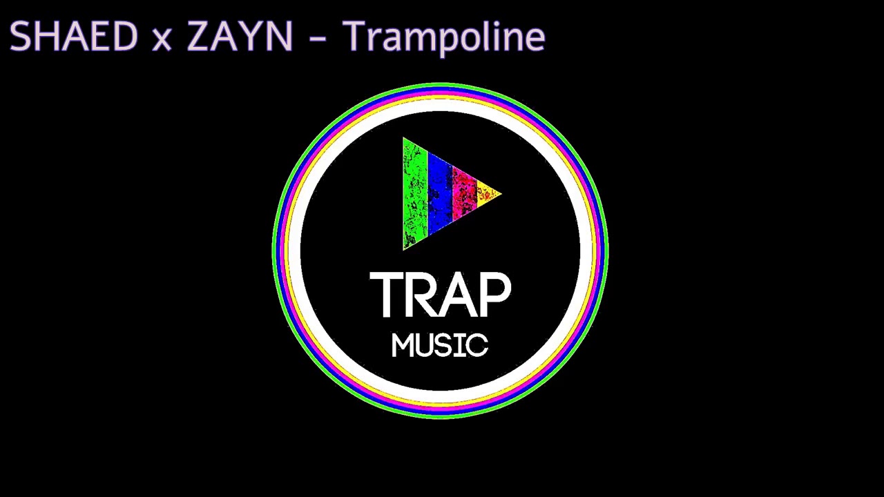 TrapMusic (SHEAD ft ZAYN ) Trampoline remix YouTube