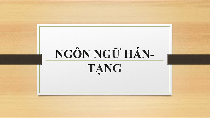 Khái quát về văn hóa nhóm ngữ hệ hán tạng