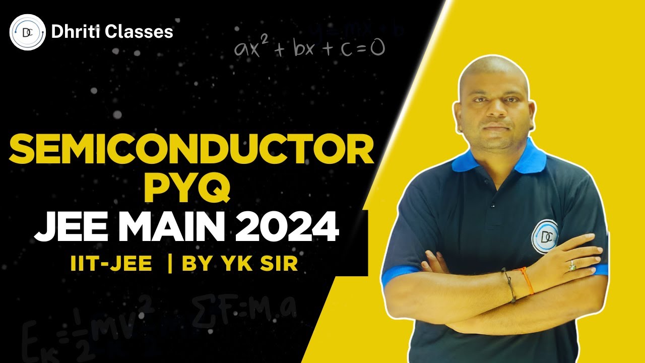 Semiconductor PYQ | JEE Main 2024 | Physics | YK Sir | Dhriti Classes