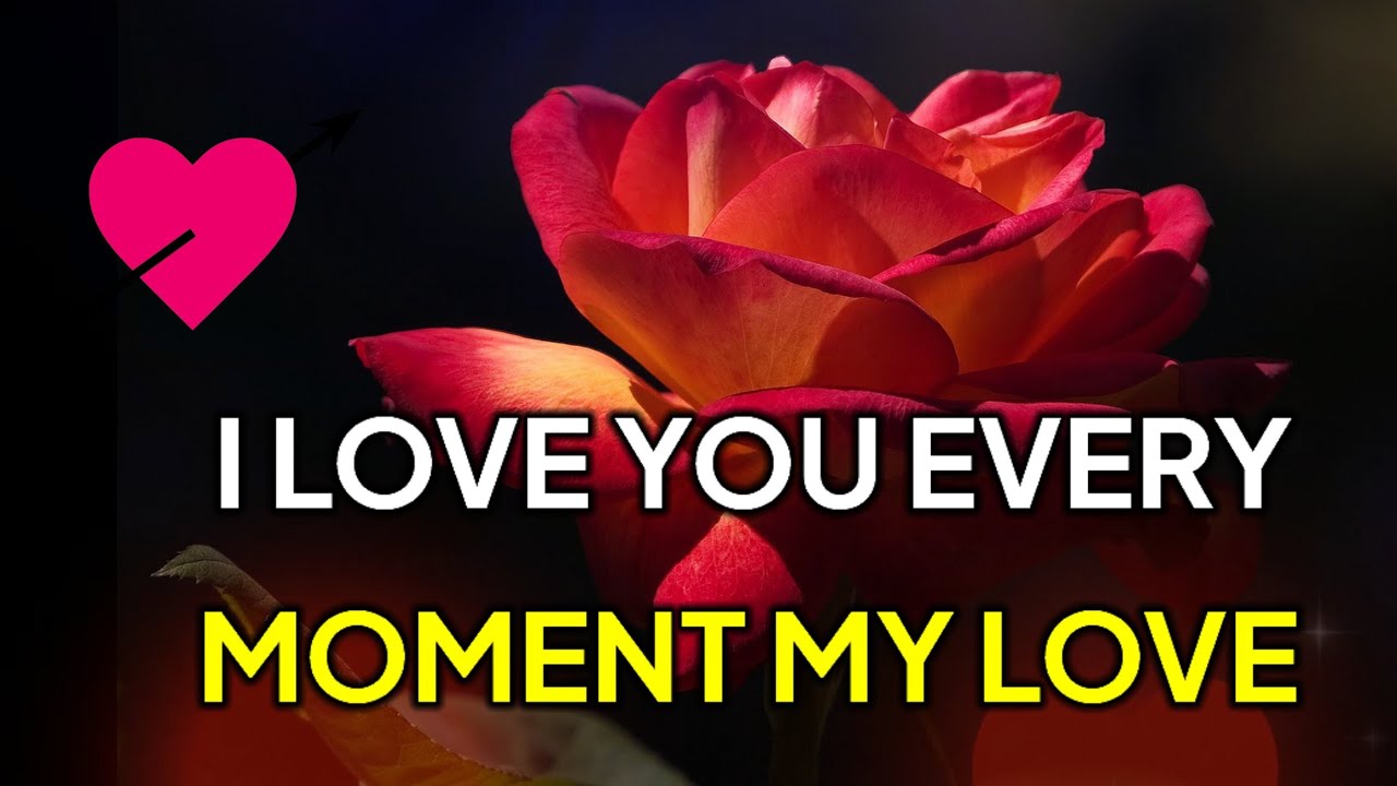 ️I Love You Every Moment My Love ...A beautiful Love message for ...
