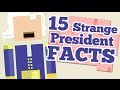15 STRANGE PRESIDENT FACTS!