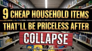 9 Cheap Household Items That’ll Be Priceless After Collapse