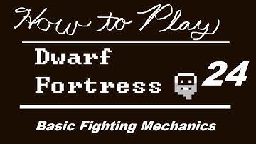 How to Play Dwarf Fortress - Part 24: Basic Fighting Mechanics