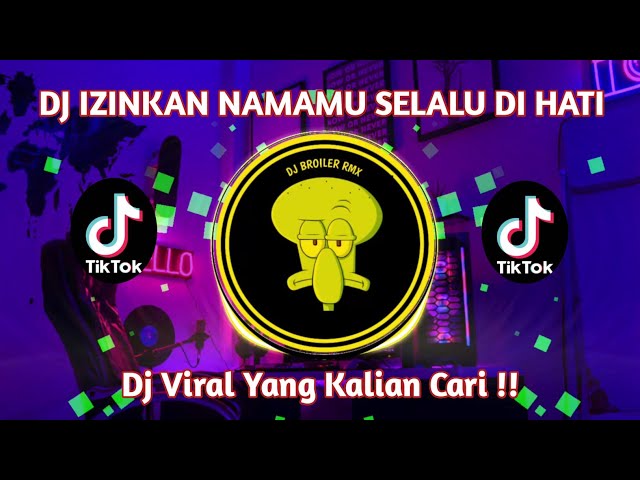 DJ IZINKAN NAMAMU SELALU DI HATI REMIX VIRAL TIKTOK TERBARU 2023 FULL BASS class=