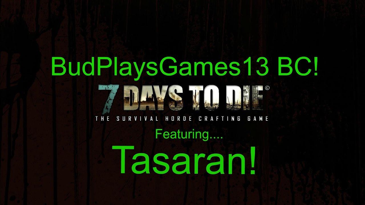 Shotgun Time Baby! 7 Days To Die Together! Episode Ten, With Tasaran!