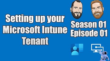 S01E01 - Setting up your Microsoft Intune Tenant (I.T)