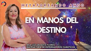 En manos del destino.- Metaforeando...Ando