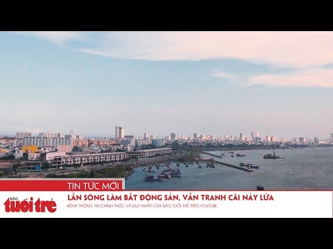 Video Tin nóng 24h: Lấn sông làm bất động sản, vẫn tranh cãi... - youtube