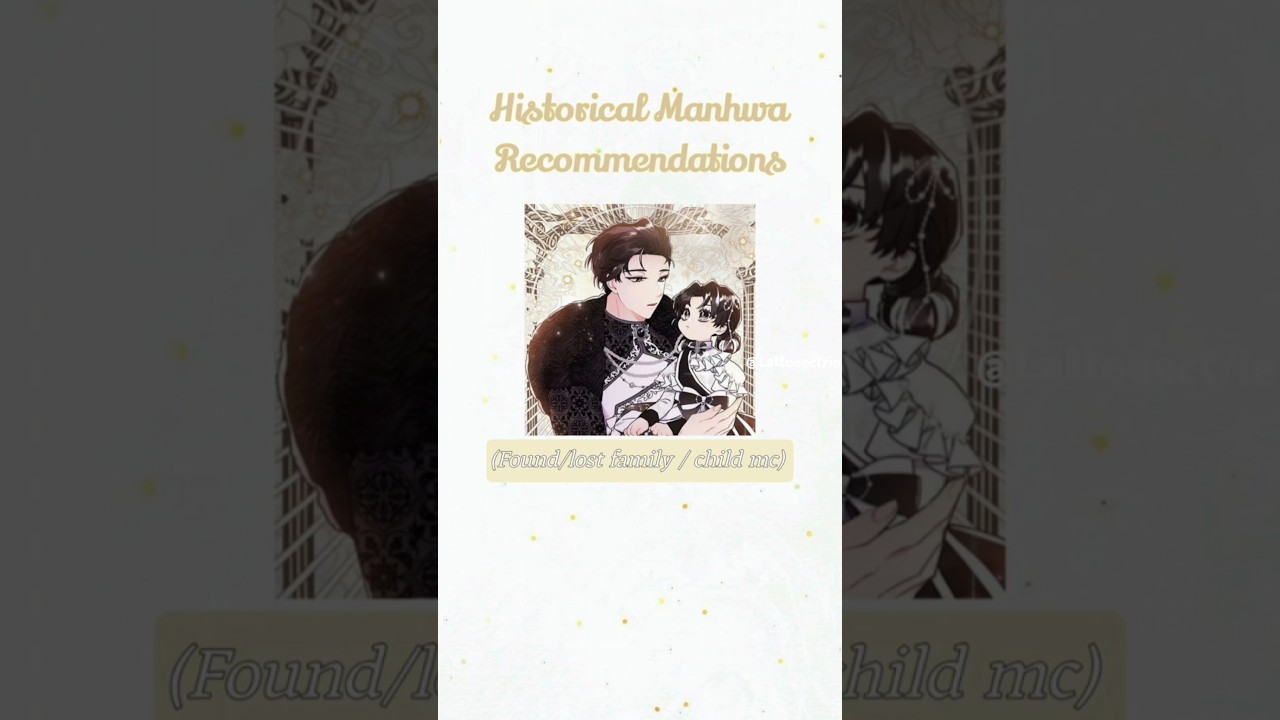 Manhwas with found/lost family or child mc ❤️ | Historical Manhwa Recommendations 