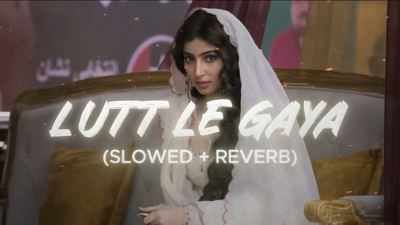 Lutt Le Gaya Slowed and Reverb Lyrics | Trending Bollywood Slowed Songs 2026