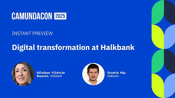 Digital Transformation at Halkbank [CamundaCon 2025 AMS Instant Preview]
