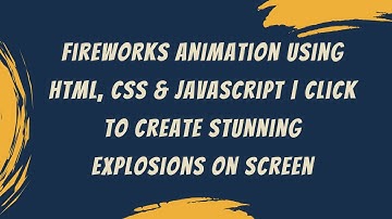 Fireworks Animation with HTML, CSS & JavaScript | Step-by-Step Guide 🎆✨