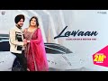 Lawaan official loena kaaur  mehtab virk  teji nabhe ala  dilmaan  true blue music