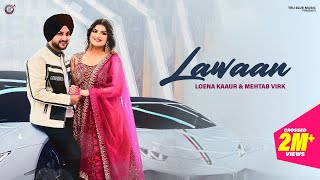 Lawaan (Official Video) Loena Kaaur & Mehtab Virk | Teji Nabhe Ala | Dilmaan | True Blue Music