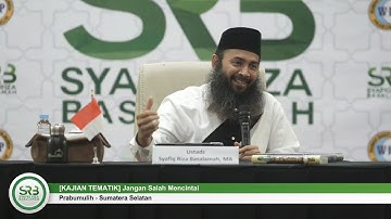 [KAJIAN TEMATIK] Jangan Salah Mencintai - Ustadz Dr Syafiq Riza Basalamah, MA