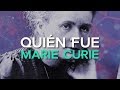 Quién fue Marie Curie 🏅 | Científica y primera mujer en ganar un Nobel