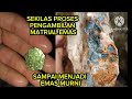 PROSES EMAS DARI BATUAN SAMPE JADI EMAS