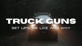 TRUCK GUNS / Setups we like and why