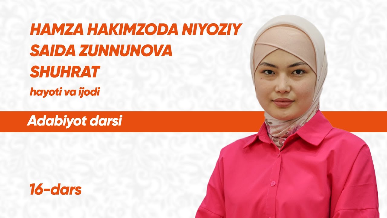 16-dars | Hamza Hakimzoda Niyoziy, Saida Zunnunova, Shuhrat | Onlayn adabiyot