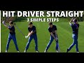 How to Hit Your Driver Straight - 3 VERY Simple Steps