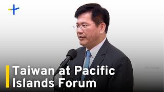 Taiwan Foreign Minister To Attend Pacific Islands Forum Events in Palau｜TaiwanPlus News