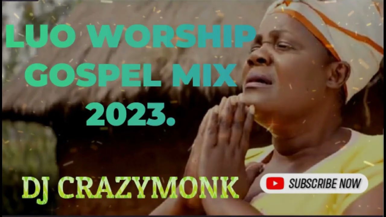 LUO SLOW WORSHIP GOSPEL MIX 2023