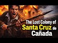 The Lost Colony of Santa Cruz de Cañada (1700s, New Mexico)