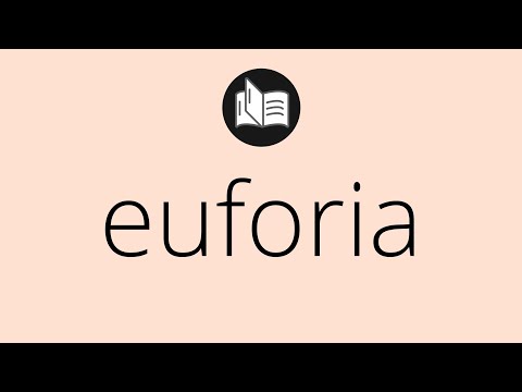 Que significa EUFORIA • euforia SIGNIFICADO • euforia DEFINICIÓN • Que es EUFORIA